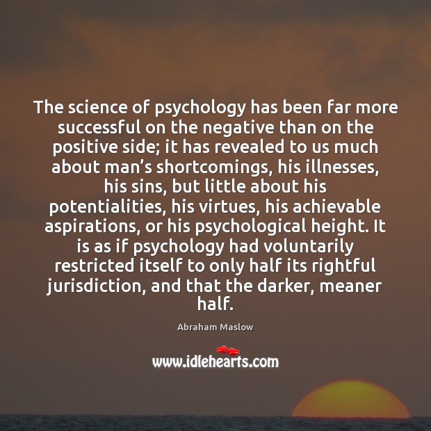 The science of psychology has been far more successful on the negative Image