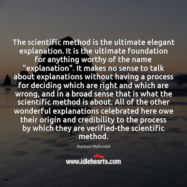 The scientific method is the ultimate elegant explanation. It is the ultimate Image