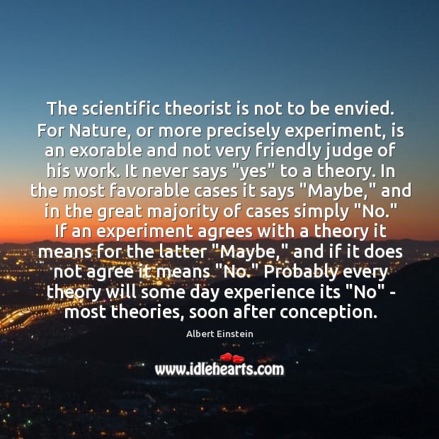 The scientific theorist is not to be envied. For Nature, or more Image