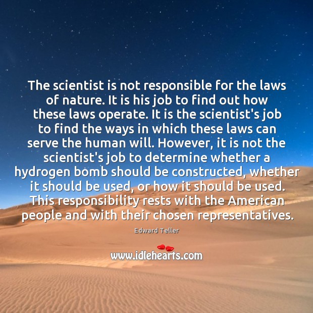 The scientist is not responsible for the laws of nature. It is Image