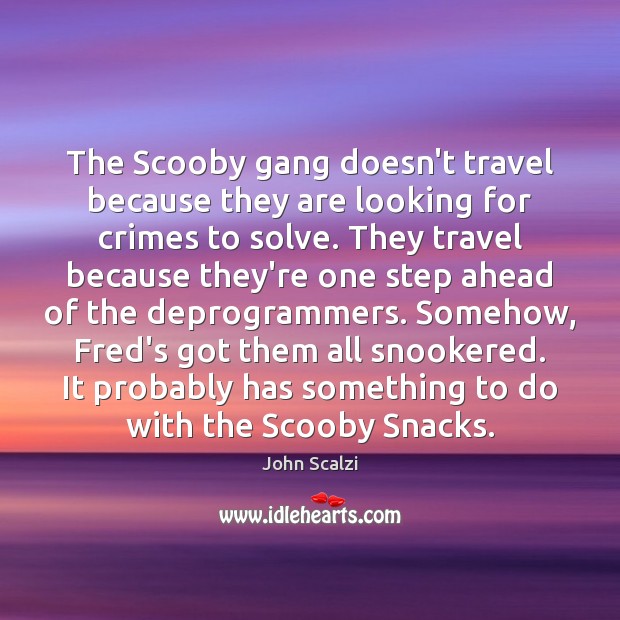 The Scooby gang doesn’t travel because they are looking for crimes to Image