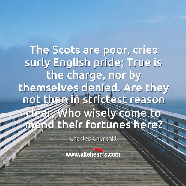 The Scots are poor, cries surly English pride; True is the charge, Image