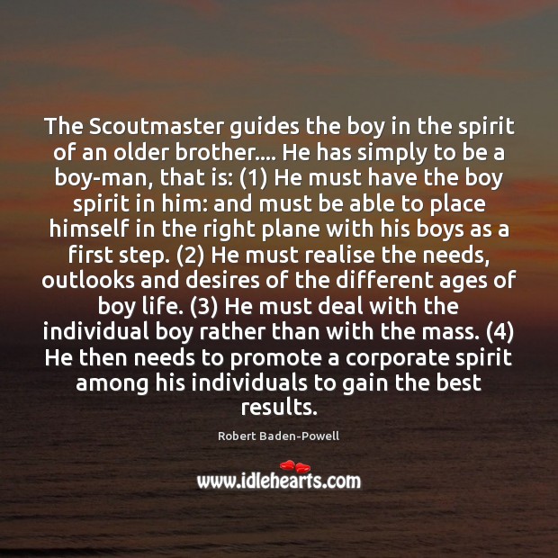 The Scoutmaster guides the boy in the spirit of an older brother…. Image