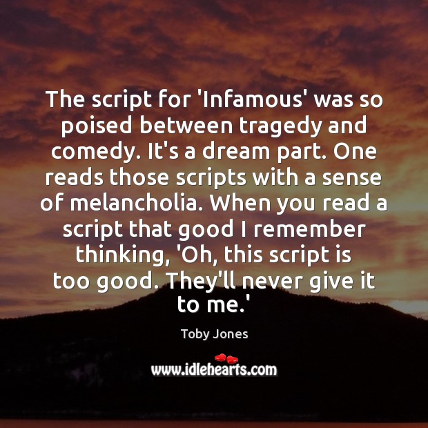 The script for ‘Infamous’ was so poised between tragedy and comedy. It’s Toby Jones Picture Quote