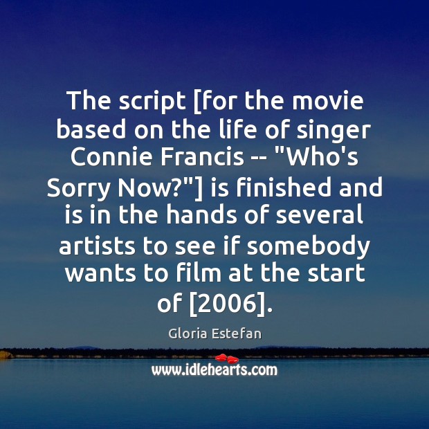 The script [for the movie based on the life of singer Connie Image