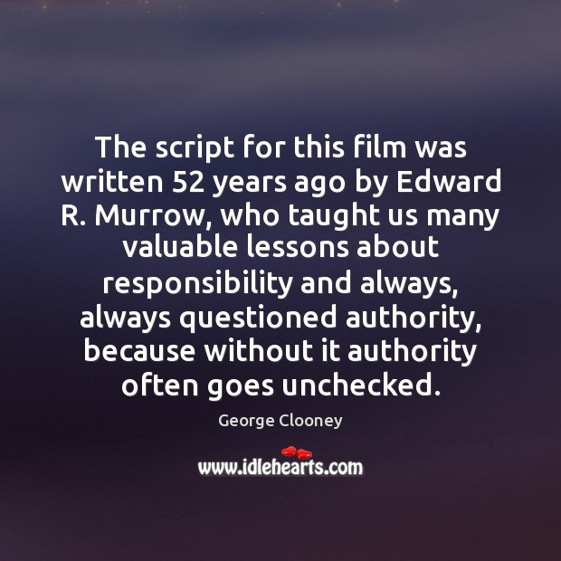 The script for this film was written 52 years ago by Edward R. George Clooney Picture Quote