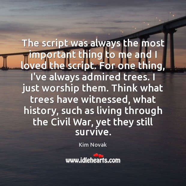 The script was always the most important thing to me and I Kim Novak Picture Quote