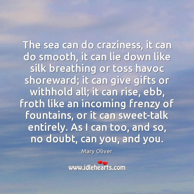 The sea can do craziness, it can do smooth, it can lie Lie Quotes Image