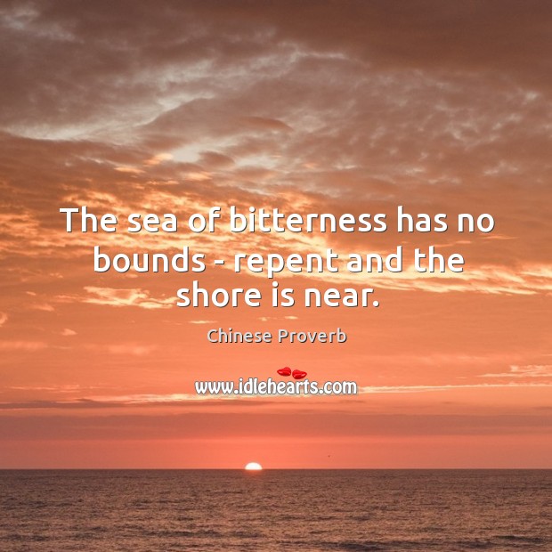 The sea of bitterness has no bounds – repent and the shore is near. Chinese Proverbs Image