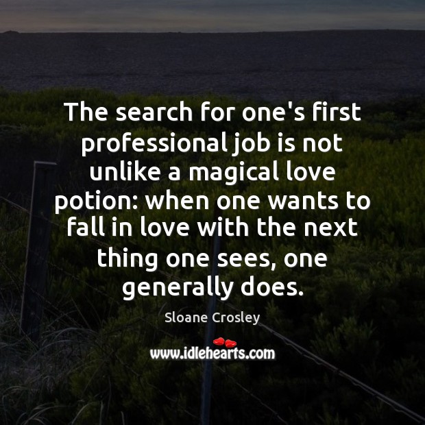 The search for one’s first professional job is not unlike a magical Sloane Crosley Picture Quote