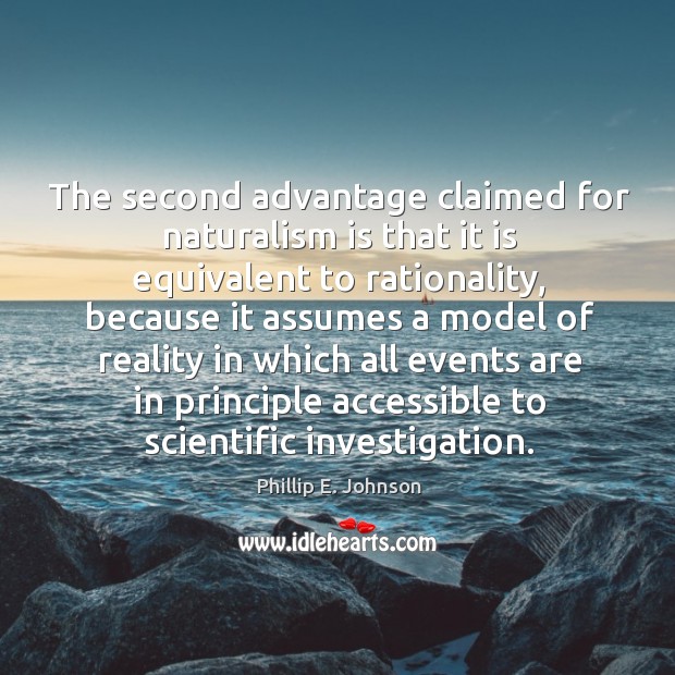 The second advantage claimed for naturalism is that it is equivalent to rationality Phillip E. Johnson Picture Quote