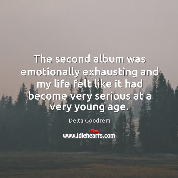 The second album was emotionally exhausting and my life felt like it had become Image