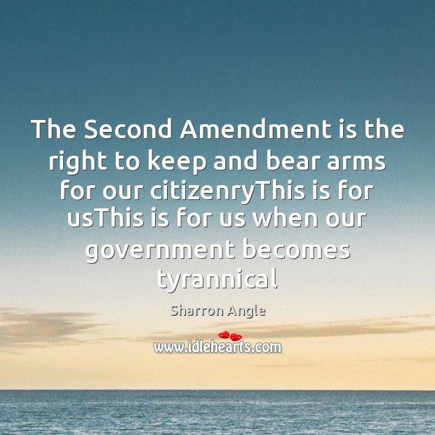The Second Amendment is the right to keep and bear arms for Sharron Angle Picture Quote