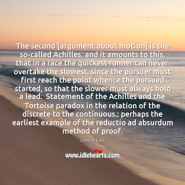 The second [argument about motion] is the so-called Achilles, and it amounts Zeno of Elea Picture Quote