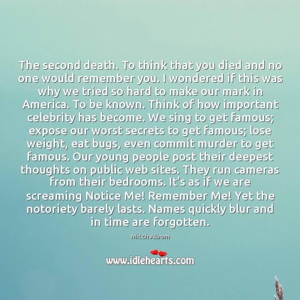The second death. To think that you died and no one would Mitch Albom Picture Quote