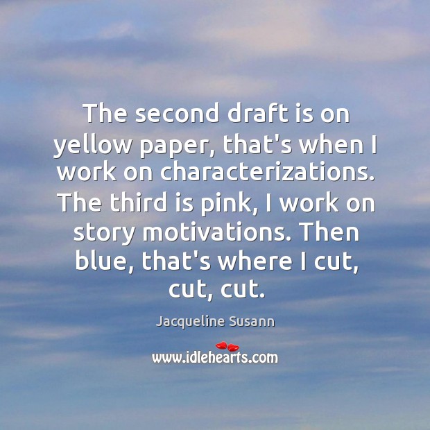 The second draft is on yellow paper, that’s when I work on Jacqueline Susann Picture Quote