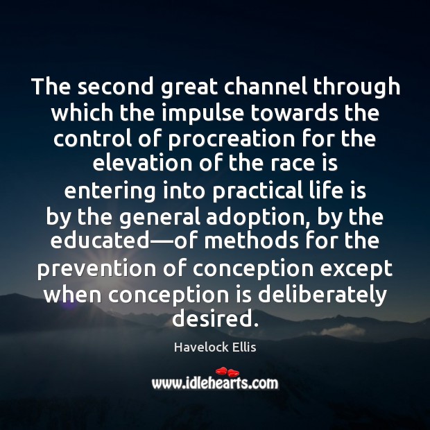 The second great channel through which the impulse towards the control of Havelock Ellis Picture Quote