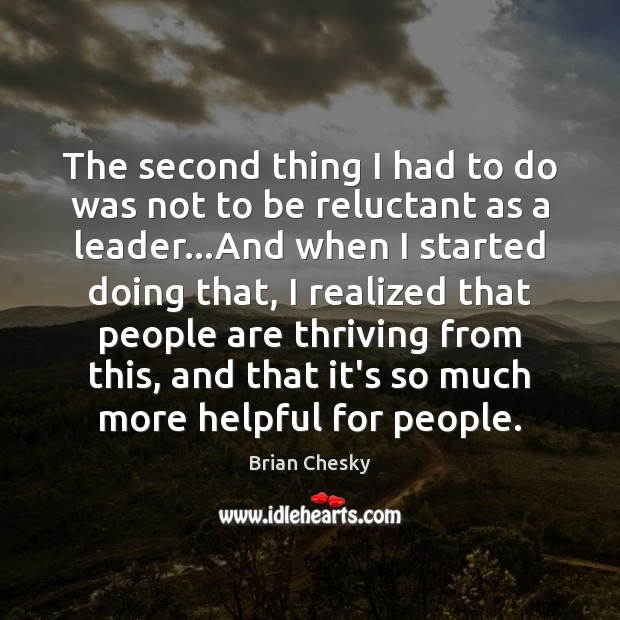 The second thing I had to do was not to be reluctant Brian Chesky Picture Quote