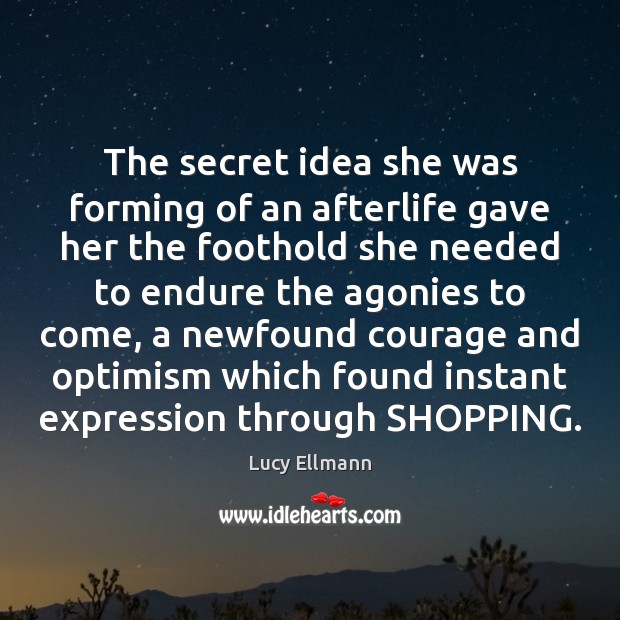 The secret idea she was forming of an afterlife gave her the Image