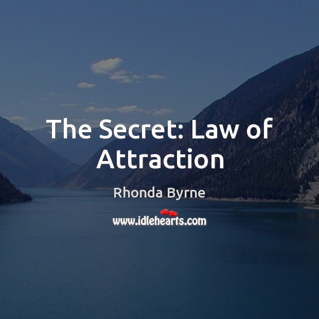 The Secret: Law of Attraction Rhonda Byrne Picture Quote