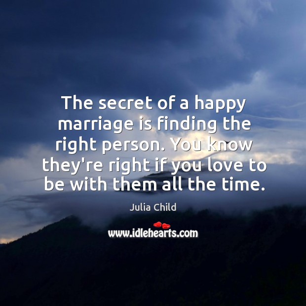 The secret of a happy marriage is finding the right person. You Marriage Quotes Image