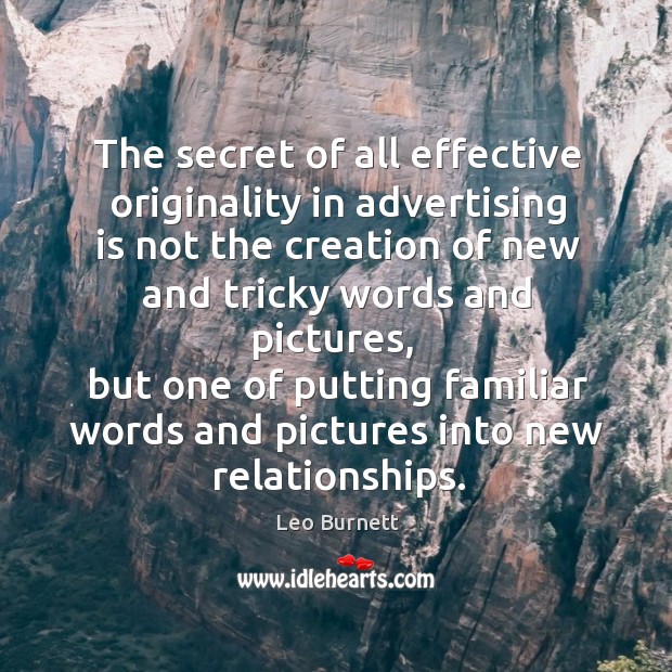 The secret of all effective originality in advertising is not the creation Secret Quotes Image