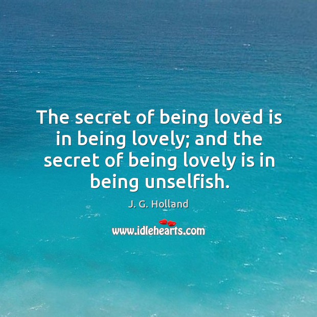 The secret of being loved is in being lovely; and the secret Image