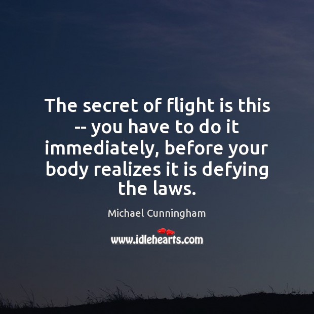 The secret of flight is this — you have to do it Image