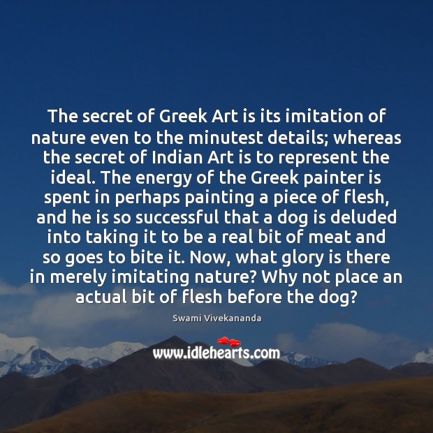 The secret of Greek Art is its imitation of nature even to Image