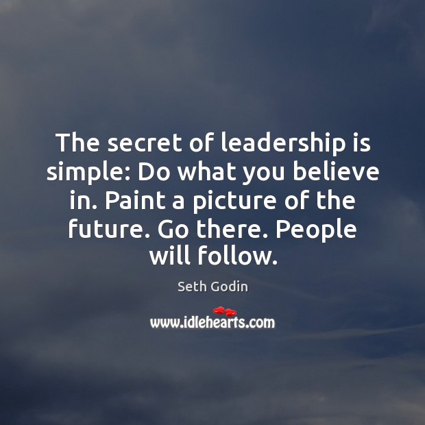 The secret of leadership is simple: Do what you believe in. Paint Leadership Quotes Image