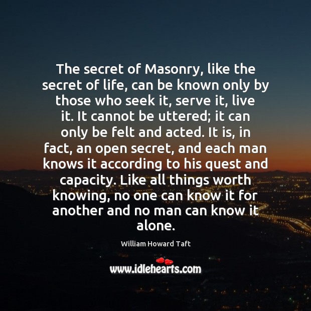 The secret of Masonry, like the secret of life, can be known Image