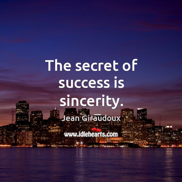 The secret of success is sincerity. Image