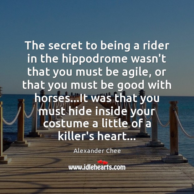 The secret to being a rider in the hippodrome wasn’t that you Image