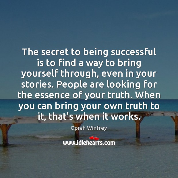 The secret to being successful is to find a way to bring Being Successful Quotes Image