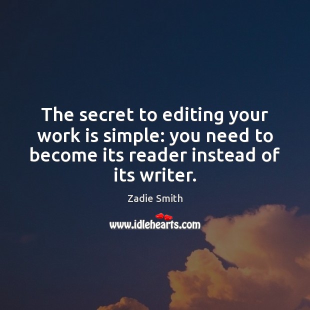 The secret to editing your work is simple: you need to become Work Quotes Image