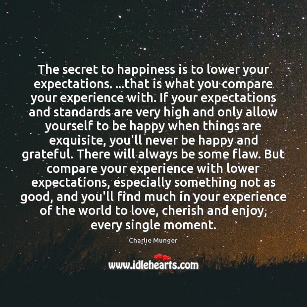 The secret to happiness is to lower your expectations. …that is what Image