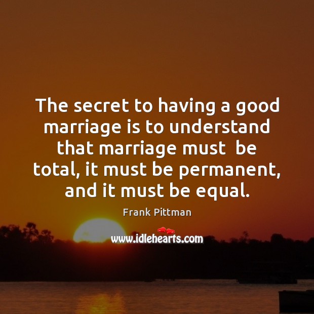 The secret to having a good marriage is to understand that marriage Marriage Quotes Image