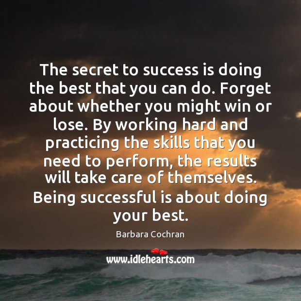 The secret to success is doing the best that you can do. Being Successful Quotes Image