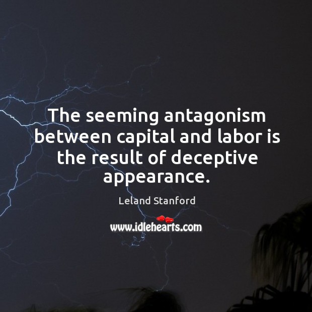 The seeming antagonism between capital and labor is the result of deceptive appearance. Image