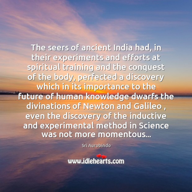 The seers of ancient India had, in their experiments and efforts at Image