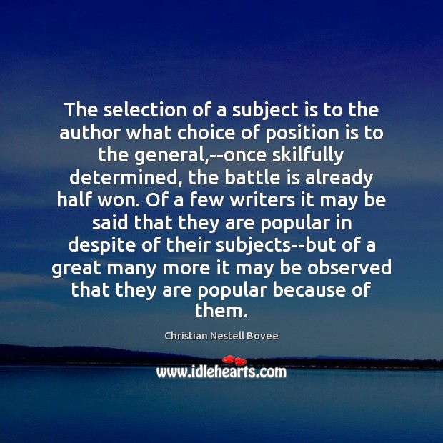The selection of a subject is to the author what choice of Christian Nestell Bovee Picture Quote