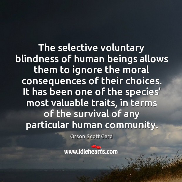 The selective voluntary blindness of human beings allows them to ignore the Image