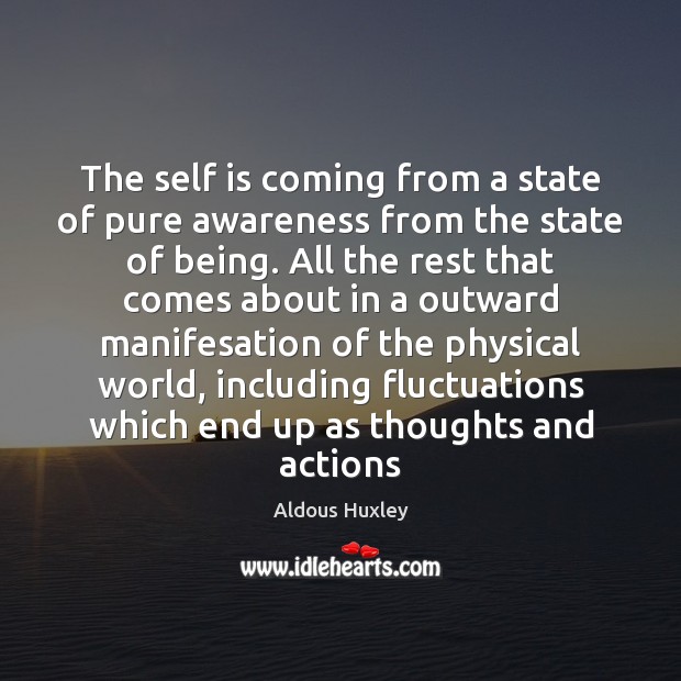 The self is coming from a state of pure awareness from the Aldous Huxley Picture Quote