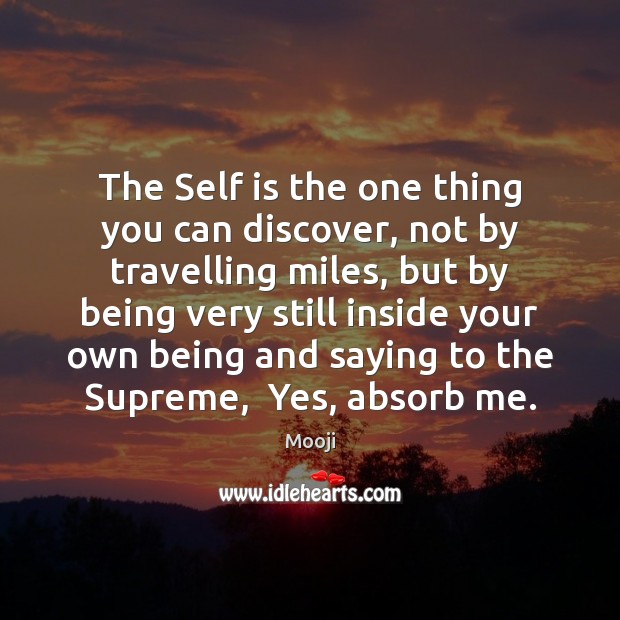 The Self is the one thing you can discover, not by travelling Image