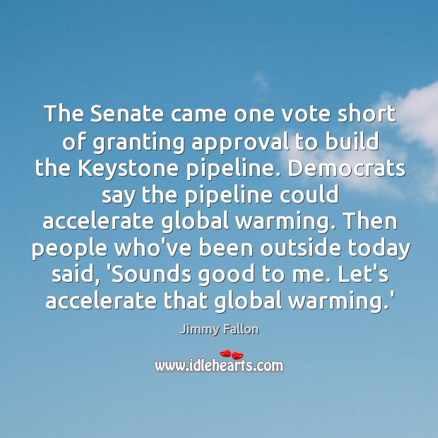 The Senate came one vote short of granting approval to build the Image