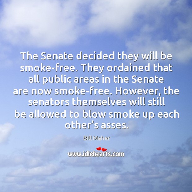 The Senate decided they will be smoke-free. They ordained that all public Image