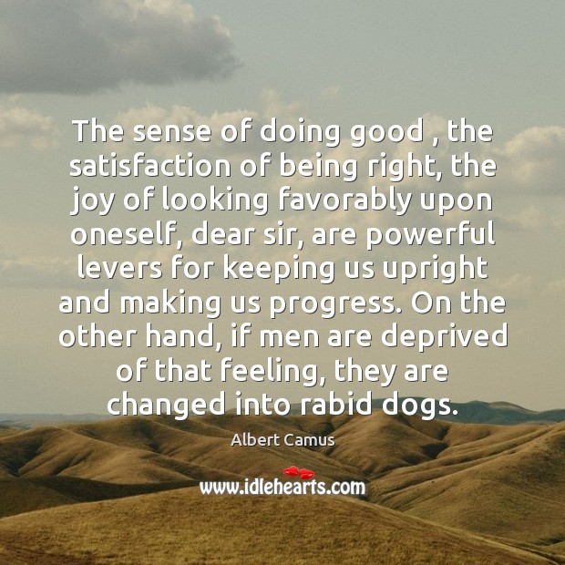The sense of doing good , the satisfaction of being right, the joy Image