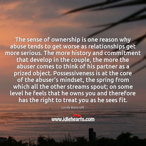 The sense of ownership is one reason why abuse tends to get Image