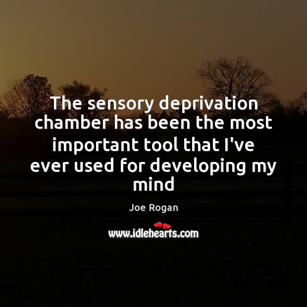 The sensory deprivation chamber has been the most important tool that I’ve Image