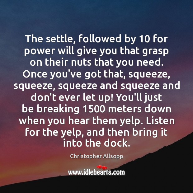 The settle, followed by 10 for power will give you that grasp on Don’t Ever Let Quotes Image